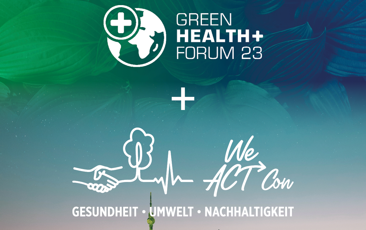 Green Health Forum und WeACT Con | Gesundheit – Umwelt – Nachhaltigkeit: Zwei starke Kräfte wirken gemeinsam